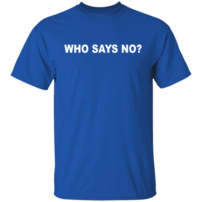 OBVIOUS Who Say No Shirt