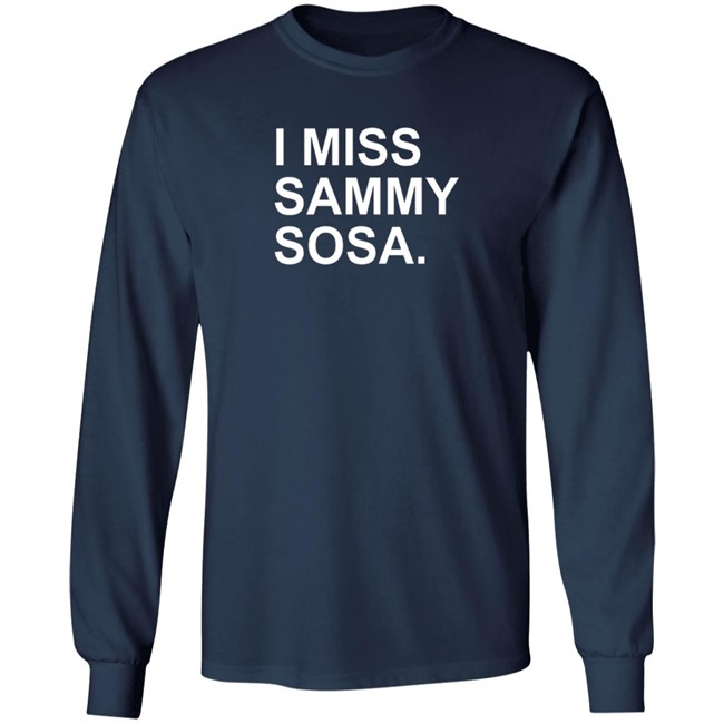 The Obvious Shirts I Miss Sammy Sosa Tee Shirt The Obvious Shirts I Miss Sammy Sosa Tee Shirt