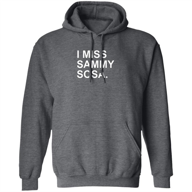 The Obvious Shirts I Miss Sammy Sosa Tee Shirt The Obvious Shirts I Miss Sammy Sosa Tee Shirt