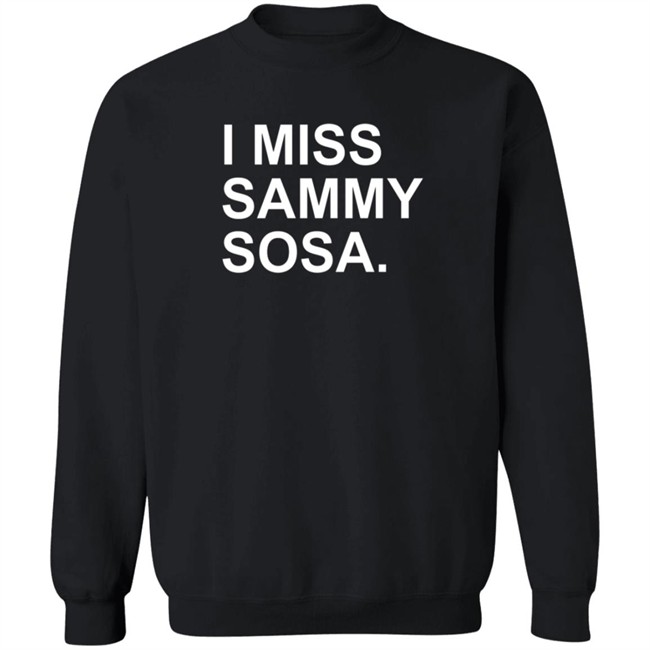 The Obvious Shirts I Miss Sammy Sosa Tee Shirt The Obvious Shirts I Miss Sammy Sosa Tee Shirt