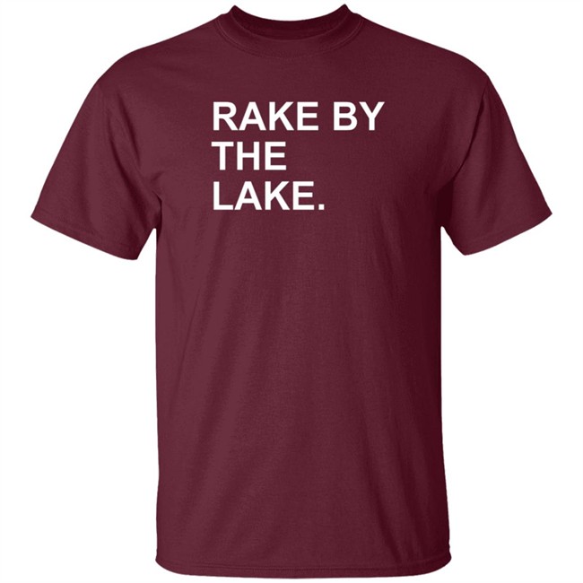 The Obvious Shirts Rake By The Lake Tee Shirt The Obvious Shirts Rake By The Lake Tee Shirt