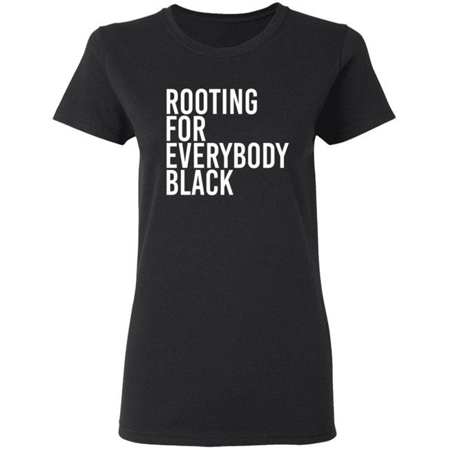 Rooting For Everybody Black Hoodie Shirt Rooting For Everybody Black Hoodie Shirt