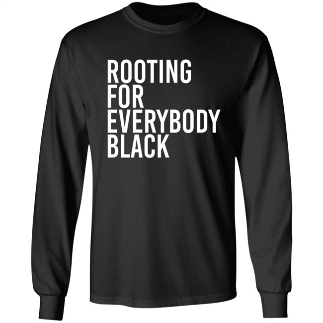 Rooting For Everybody Black Hoodie Shirt Rooting For Everybody Black Hoodie Shirt