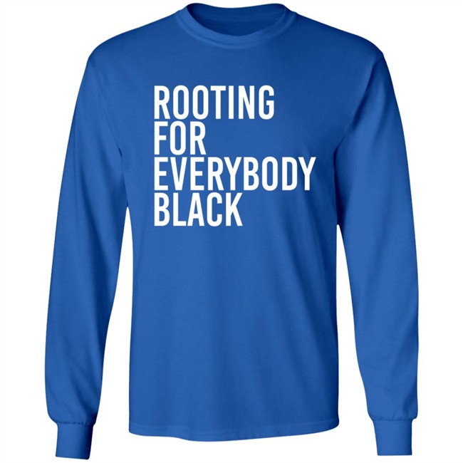 Rooting For Everybody Black Hoodie Shirt Rooting For Everybody Black Hoodie Shirt