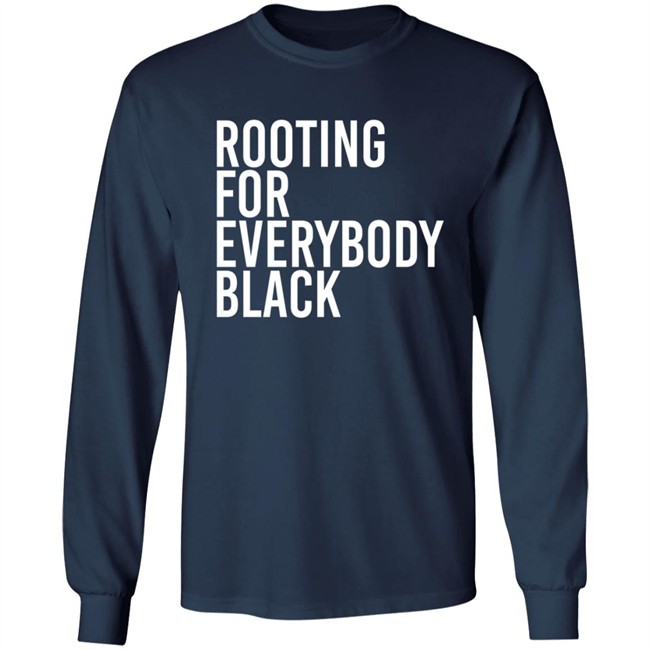 Rooting For Everybody Black Hoodie Shirt Rooting For Everybody Black Hoodie Shirt