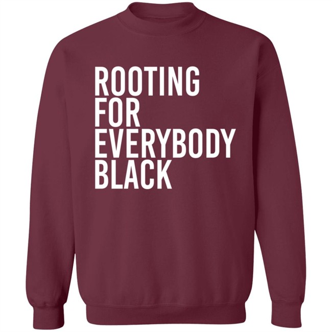 Rooting For Everybody Black Hoodie Shirt Rooting For Everybody Black Hoodie Shirt