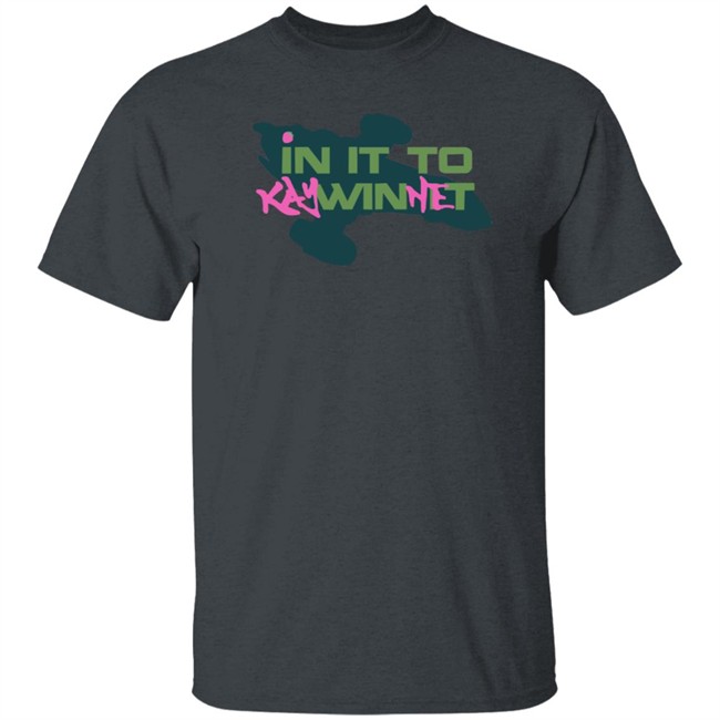 In It to Kaywinnet Shirt In It to Kaywinnet Shirt
