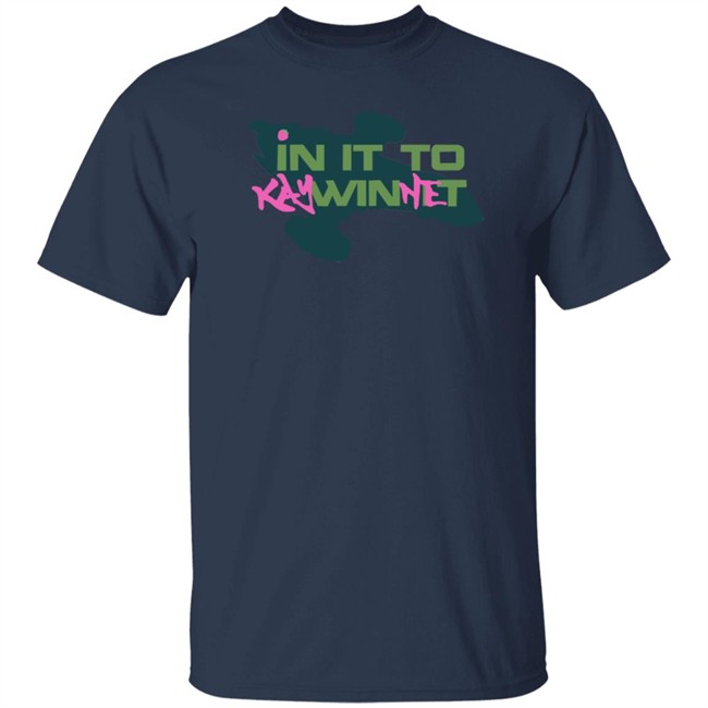 In It to Kaywinnet Shirt In It to Kaywinnet Shirt