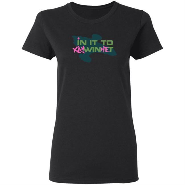 In It to Kaywinnet Shirt In It to Kaywinnet Shirt