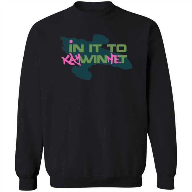 In It to Kaywinnet Shirt In It to Kaywinnet Shirt