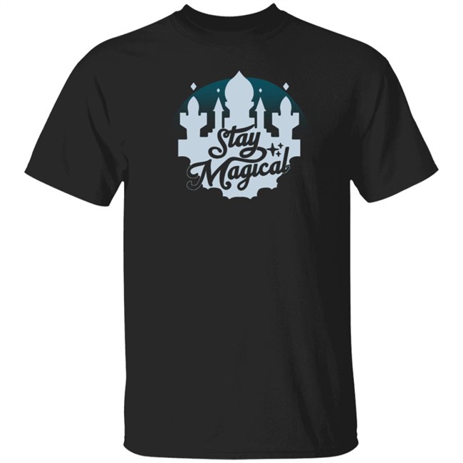 Stay Magical Shirt Stay Magical Shirt