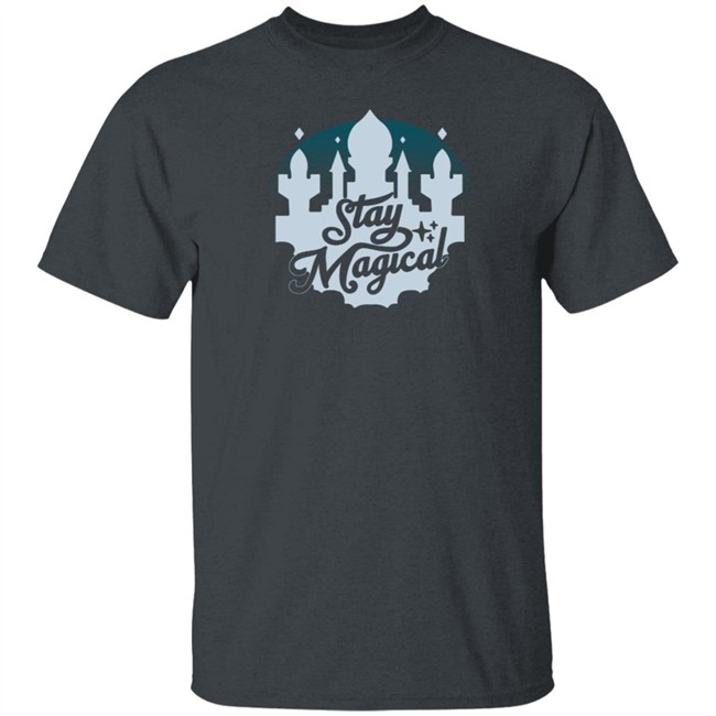 Stay Magical Shirt Stay Magical Shirt