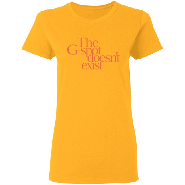 The G Spot Doesnt Exist Cosmopolitan T Shirt The G Spot Doesnt Exist Cosmopolitan T Shirt
