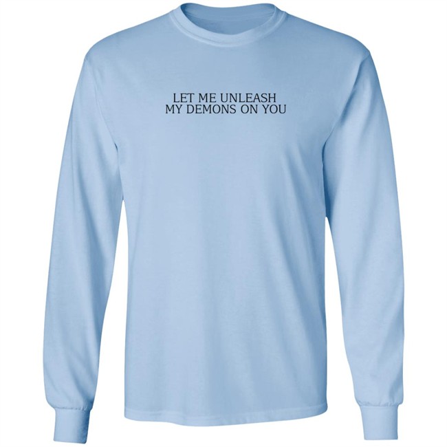Let Me Unleash My Demons On You T Shirt Hoodie Let Me Unleash My Demons On You T Shirt Hoodie