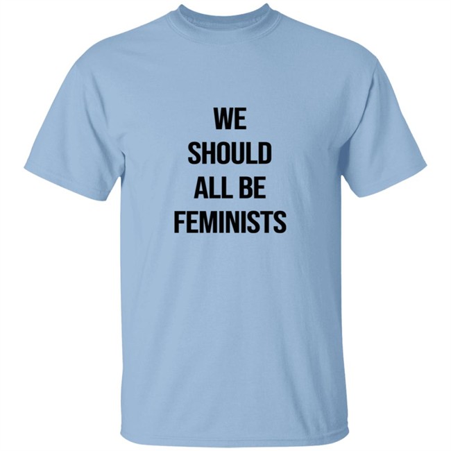 We Should All Be Feminists Tee Shirt We Should All Be Feminists Tee Shirt