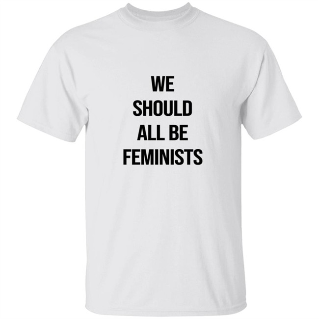 We Should All Be Feminists Tee Shirt We Should All Be Feminists Tee Shirt