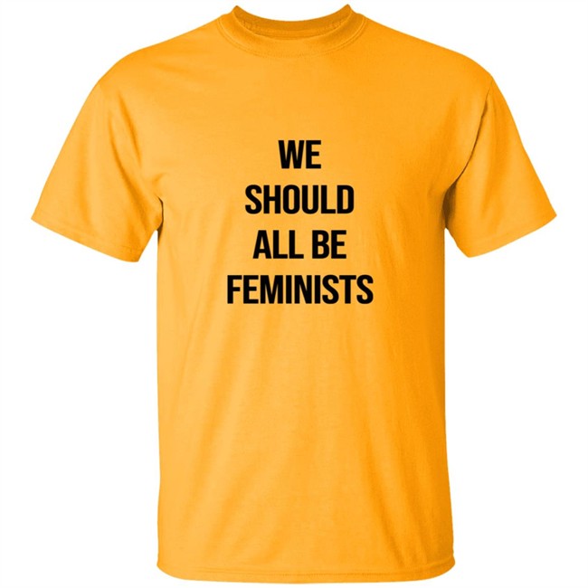 We Should All Be Feminists Tee Shirt We Should All Be Feminists Tee Shirt