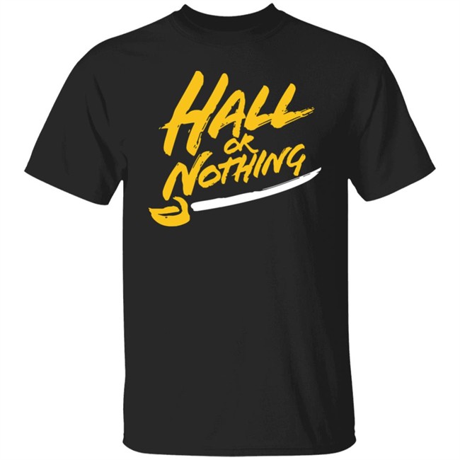 Hall or Nothing Shirt Hoodie Hall or Nothing Shirt Hoodie
