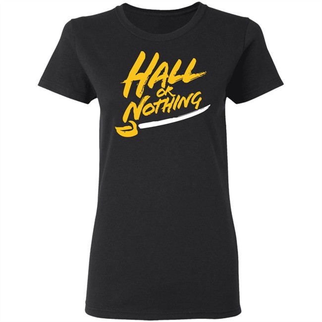 Hall or Nothing Shirt Hoodie Hall or Nothing Shirt Hoodie