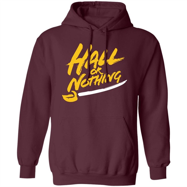 Hall or Nothing Shirt Hoodie Hall or Nothing Shirt Hoodie
