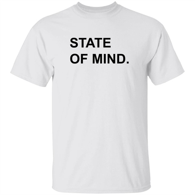 State Of Mind Shirt State Of Mind Shirt