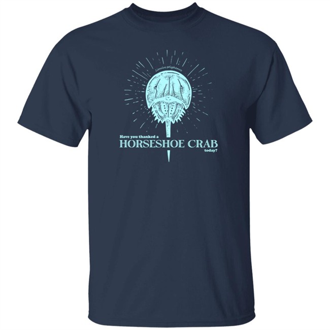 DFTBA Merch Have You Thanked A Horseshoe Crab Shirt DFTBA Merch Have You Thanked A Horseshoe Crab Shirt