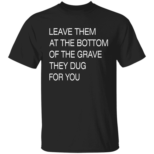 Void Merch Leave Them In The Grave Shirt Void Merch Leave Them In The Grave Shirt