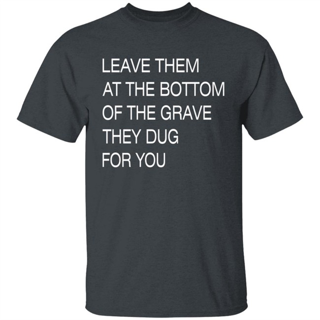 Void Merch Leave Them In The Grave Shirt Void Merch Leave Them In The Grave Shirt