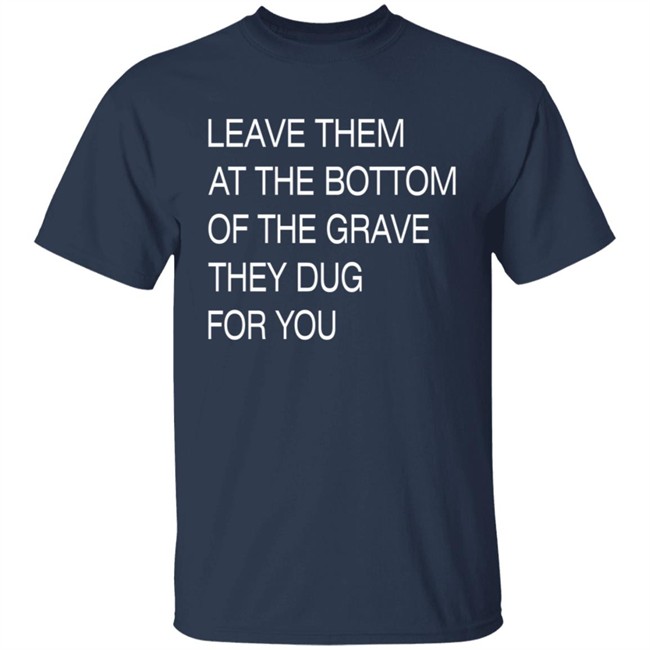 Void Merch Leave Them In The Grave Shirt Void Merch Leave Them In The Grave Shirt