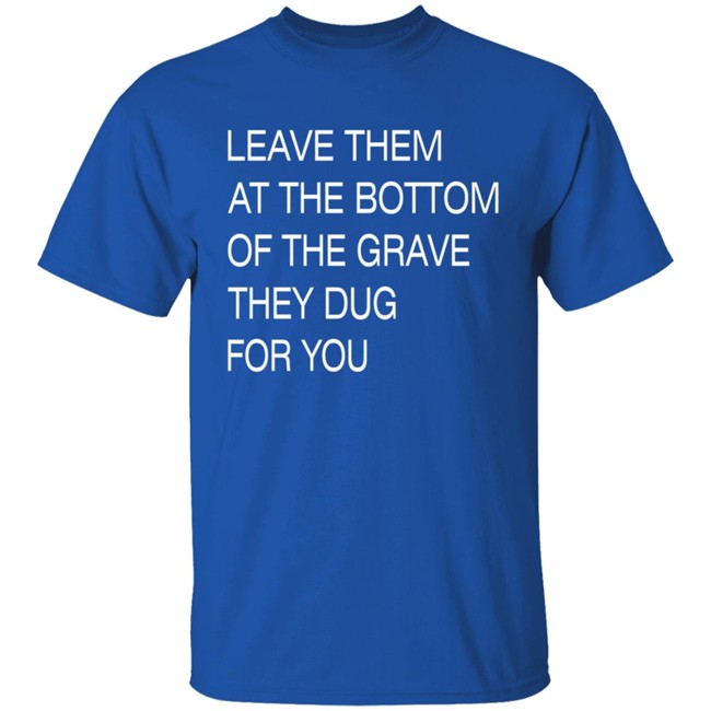 Void Merch Leave Them In The Grave Shirt Void Merch Leave Them In The Grave Shirt