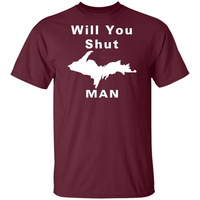 Will You Shut Up Man Shirt Hoodie Will You Shut Up Man Shirt Hoodie