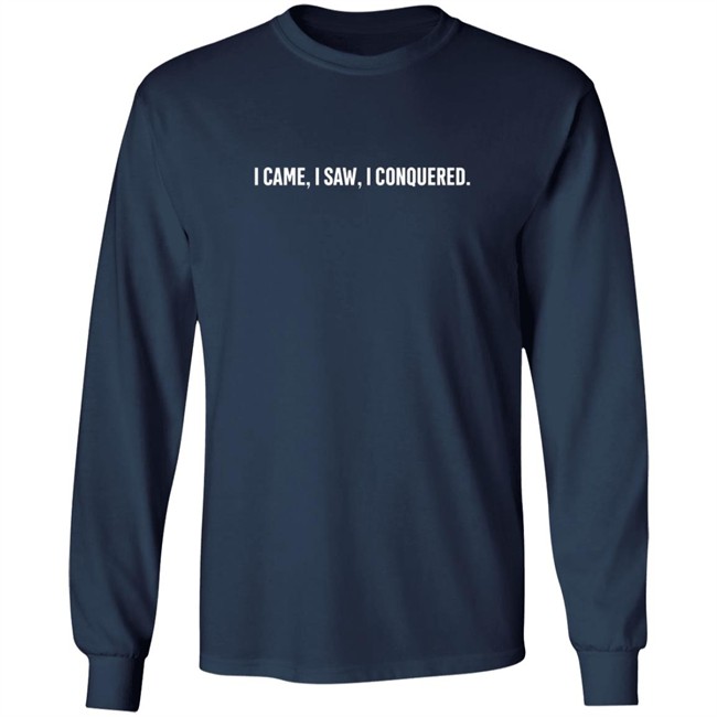 I Came I saw I conquered Tee Shirt I Came I saw I conquered Tee Shirt