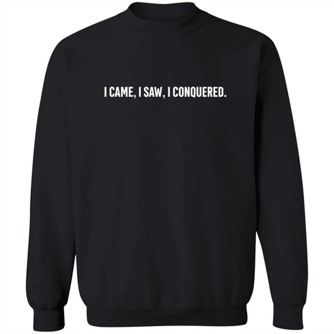 I Came I saw I conquered Tee Shirt I Came I saw I conquered Tee Shirt