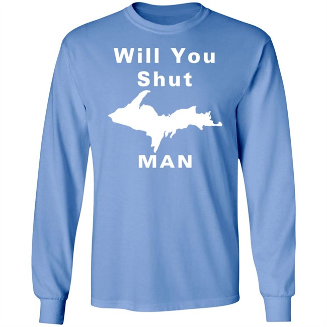 Will You Shut Up Man Shirt Hoodie Will You Shut Up Man Shirt Hoodie