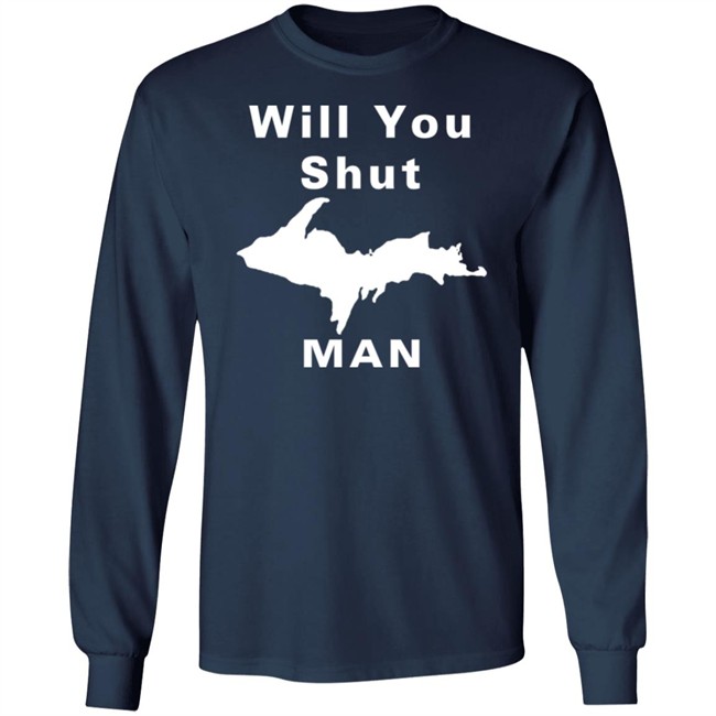 Will You Shut Up Man Shirt Hoodie Will You Shut Up Man Shirt Hoodie