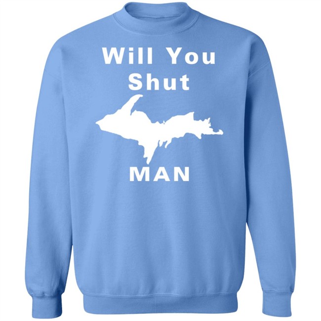 Will You Shut Up Man Shirt Hoodie Will You Shut Up Man Shirt Hoodie