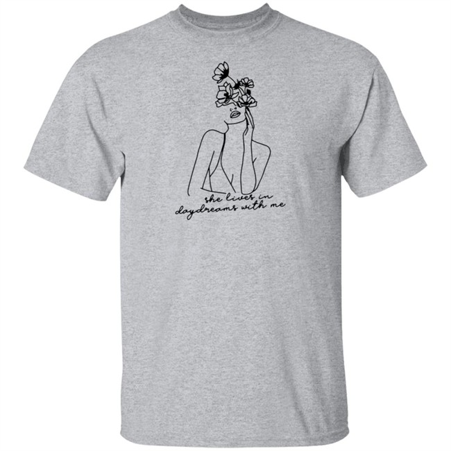 She Lives In Daydreams With Me And Crewneck Shirt She Lives In Daydreams With Me And Crewneck Shirt