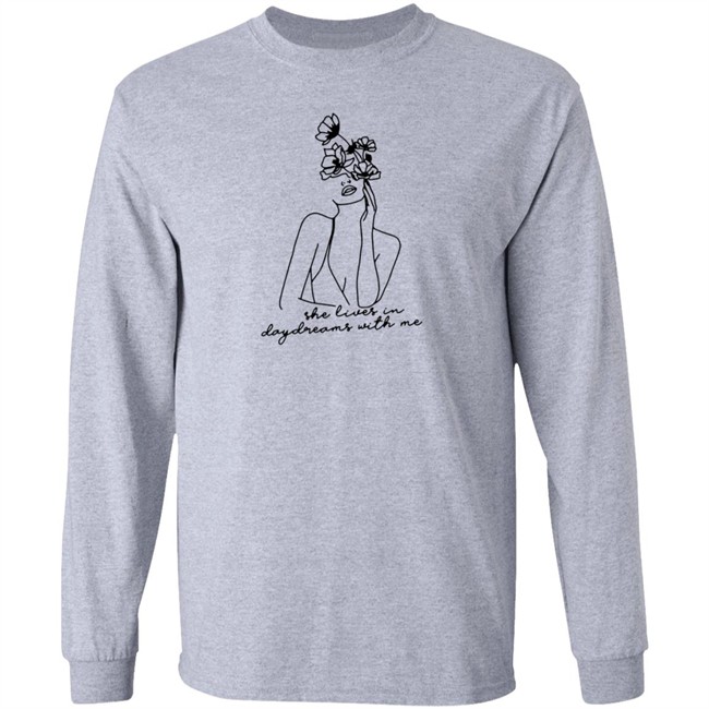She Lives In Daydreams With Me And Crewneck Shirt She Lives In Daydreams With Me And Crewneck Shirt