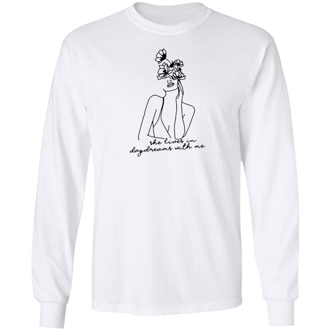 She Lives In Daydreams With Me And Crewneck Shirt She Lives In Daydreams With Me And Crewneck Shirt