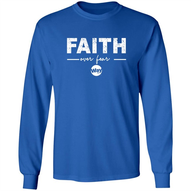The Wally Show Faith Over Fear Tee Shirt The Wally Show Faith Over Fear Tee Shirt