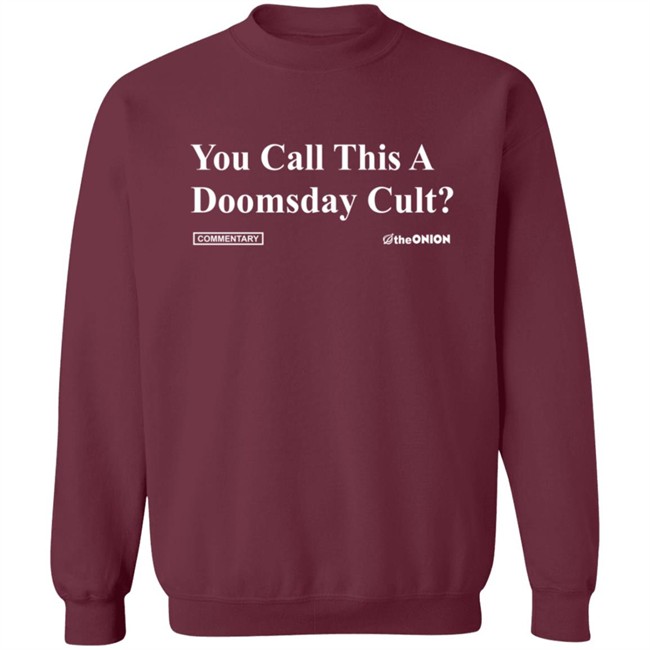 The Onion Merch You Call This A Doomsday Cult Headline T Shirt The Onion Merch You Call This A Doomsday Cult Headline T Shirt