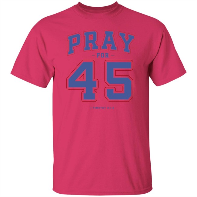 Pray For 45 Shirt T Shirt Hoodie Pray For 45 Shirt T Shirt Hoodie