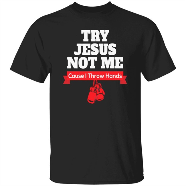 Try Jesus Not Me Tee Shirt Try Jesus Not Me Tee Shirt