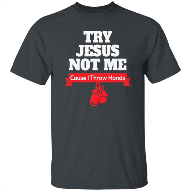 Try Jesus Not Me Tee Shirt Try Jesus Not Me Tee Shirt