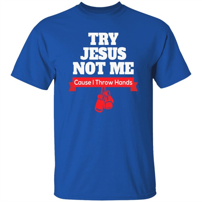 Try Jesus Not Me Tee Shirt Try Jesus Not Me Tee Shirt