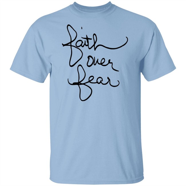 Faith Over Fear Shirt Savannah Chrisley Tee Shirt Faith Over Fear Shirt Savannah Chrisley Tee Shirt