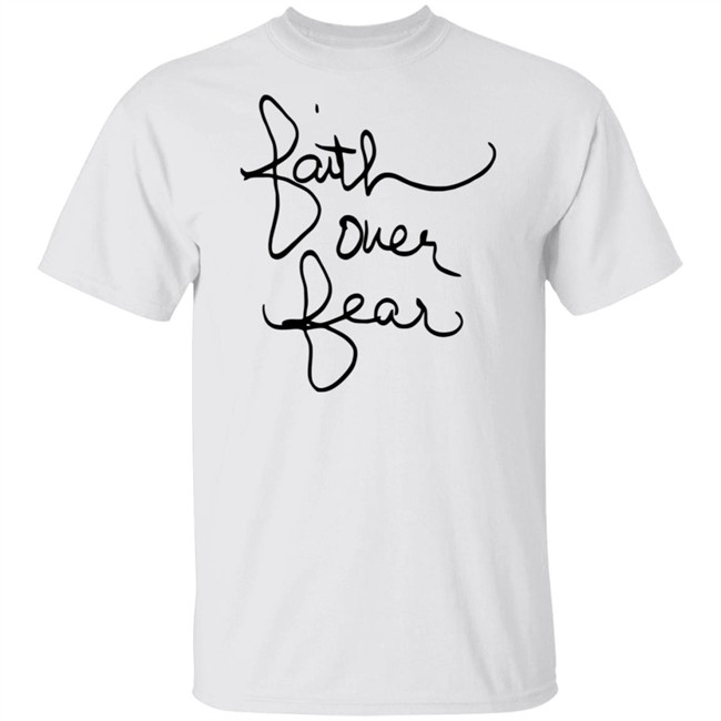 Faith Over Fear Shirt Savannah Chrisley Tee Shirt Faith Over Fear Shirt Savannah Chrisley Tee Shirt