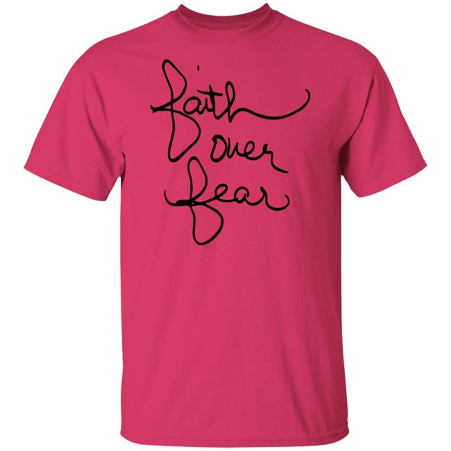 Faith Over Fear Shirt Savannah Chrisley Tee Shirt Faith Over Fear Shirt Savannah Chrisley Tee Shirt