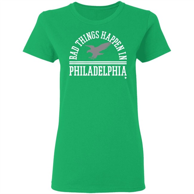 Bad Things Happen In Philadelphia T Shirt Hoodie Bad Things Happen In Philadelphia T Shirt Hoodie
