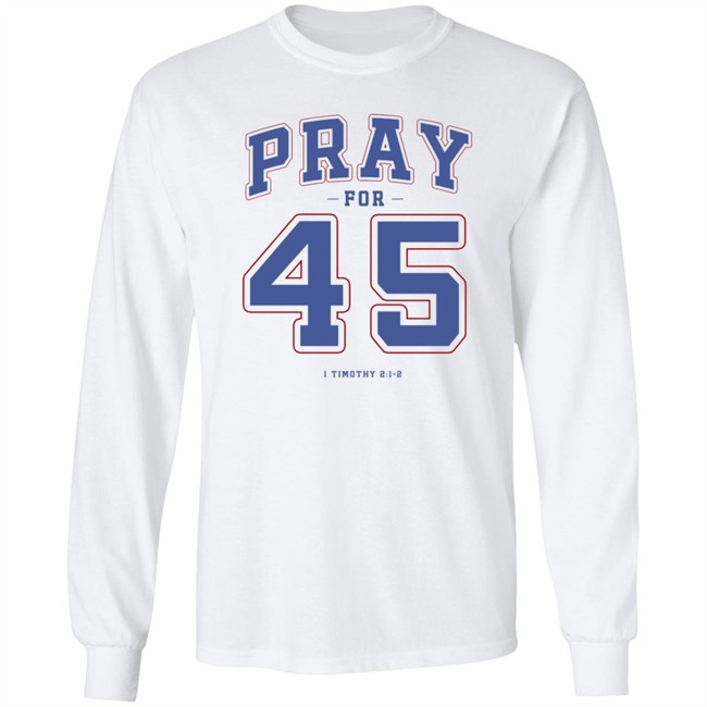 Pray For 45 Shirt T Shirt Hoodie Pray For 45 Shirt T Shirt Hoodie